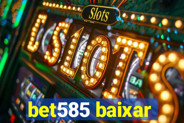 bet585 baixar